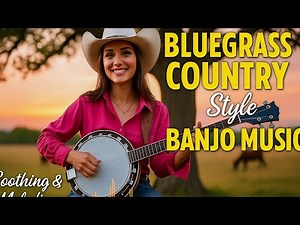 Relaxing Bluegrass Banjo Country Music – Peaceful Acoustic Melodies for Relax & Inspiration