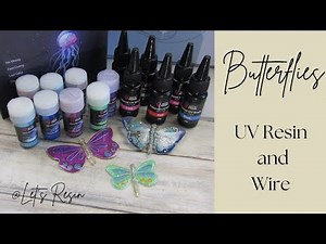 Tutorial - Butterflies - UV Resin and Wire - @Lets Resin
