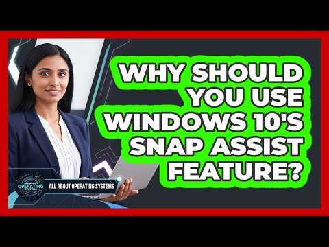 Why Should You Use Windows 10's Snap Assist Feature? - All About Operating Systems