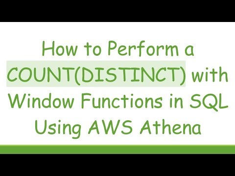 How to Perform a COUNT(DISTINCT) with Window Functions in SQL Using AWS Athena