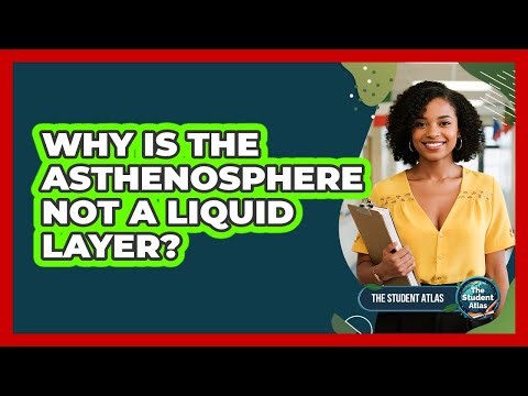 Why Is the Asthenosphere Not a Liquid Layer?