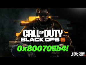 Call of Duty: Black Ops 6 Error Code 0x800705b4 - Something Went Wrong Launch Error