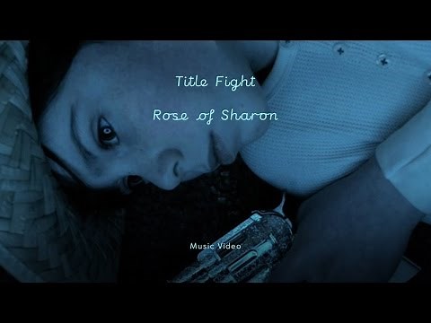 Title Fight - "Rose of Sharon" (Official Music Video)