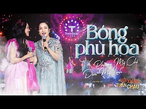PHƯƠNG MỸ CHI x MỸ LINH - BÓNG PHÙ HOA