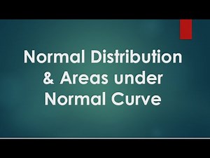 Normal Distribution & Areas under Normal Curve