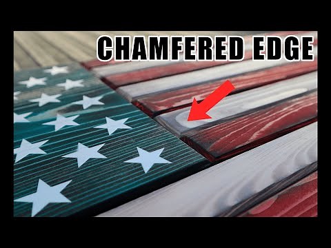 How to add a CHAMFERED EDGE to your WOODEN AMERICAN FLAGS! Super Easy DIY