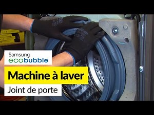 Comment remplacer le joint de porte sur une machine à laver Samsung ecobubble