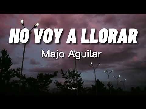 Majo Aguilar // NO VOY A LLORAR (letra / lyrics)