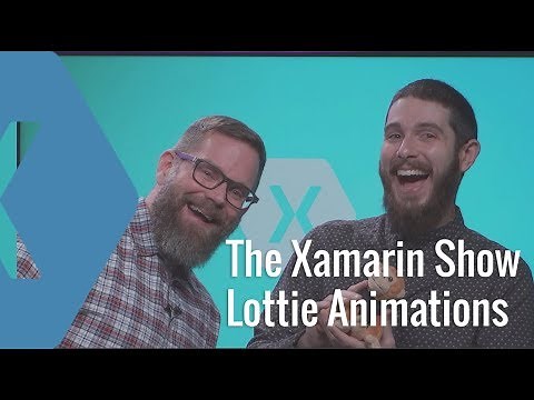 Using Lottie for Beautiful Animations for Xamarin Apps | The Xamarin Show