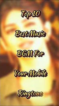 Top 10 Best Music BGM For Your Mobile Ringtone 😍 #bgm #ringtone #mobileringtone #shorts