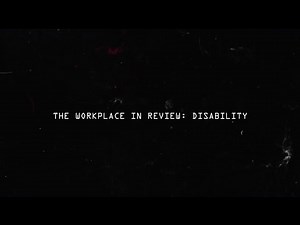 The Workplace in Review: Disability