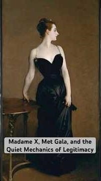 Madame X, Met Gala, and the Quiet Mechanics of Legitimacy