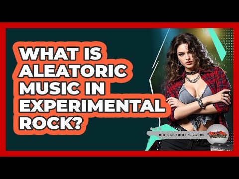 What Is Aleatoric Music In Experimental Rock? - Rock and Roll Wizards