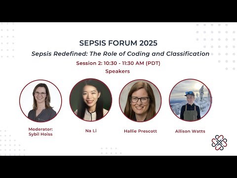 Sepsis Forum 2025: Session 3 - Sepsis Redefined: The Role of Coding and Classification
