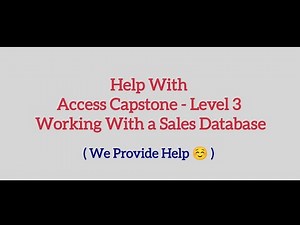 We Provide Help In Access Capstone - Level 3 Working With a Sales Database