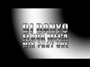 DJ Danyo - Flava Mega Mix Part One