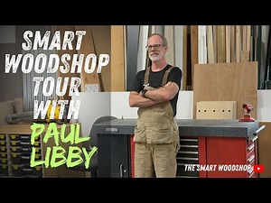 Smart Woodshop Tour with Paul Libby