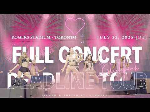 250722 [4K] BLACKPINK (블랙핑크) FULL CONCERT IN TORONTO [DEADLINE WORLD TOUR 2025 ROGERS STADIUM DAY 1]