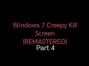 Windows 7 Creepy Kill Screen (REMASTERED)