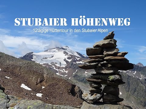 Stubaier Höhenweg - 12tägige Hüttenwanderung durch die Alpen