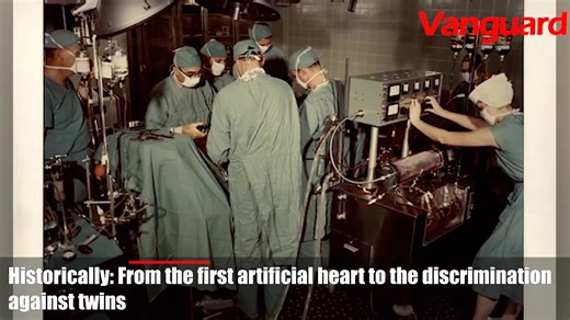 Historically: From the first artificial heart to the discrimination against twins | Vanguard News