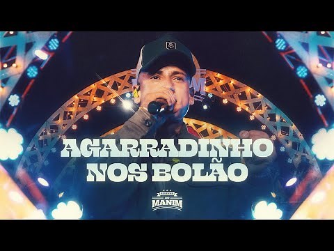 AGARRADINHOS NOS BOLÃO – Manim (DVD Resenha do Manim) Ao Vivo em Cascavel/CE