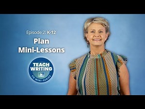 Ep.2 Plan Mini-Lessons | K-12 | Teach Writing PD Mini-Series | Preview