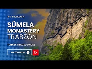 Sümela Monastery: A Sacred Gem in the Mountains of Trabzon, Turkey