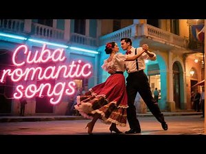 Romantic Cuban Songs | Timeless Latin Love Music from Cuba
