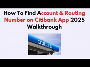 How To Find Account & Routing Number on Citibank App 2025 Walkthrough