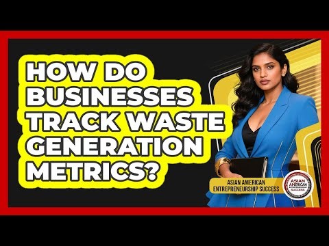 How Do Businesses Track Waste Generation Metrics?