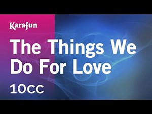 The Things We Do For Love - 10cc | Karaoke Version | KaraFun