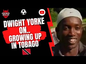 Dwight Yorke.....Growing Up in Tobago 🇹🇹