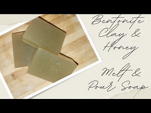 Bentonite Clay and Honey Soap for Clear Skin