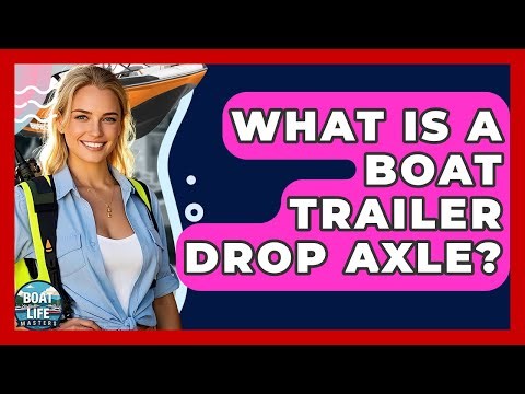 What Is A Boat Trailer Drop Axle? - Boat Life Masters