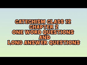 Catechism class 12 One word Questions and long answer questions important