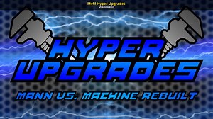 MvM Hyper Upgrades Mod for Team Fortress 2 | TF2 Mods