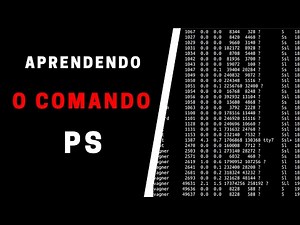 Como usar o comando PS no Linux - Gerenciamento de Processos
