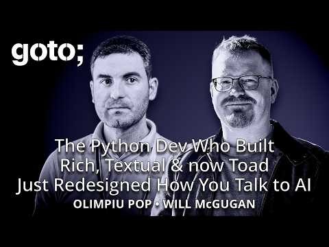 Toad: Your AI Coding Agent Deserves a Better User Interface • Will McGugan & Olimpiu Pop • GOTO 2026