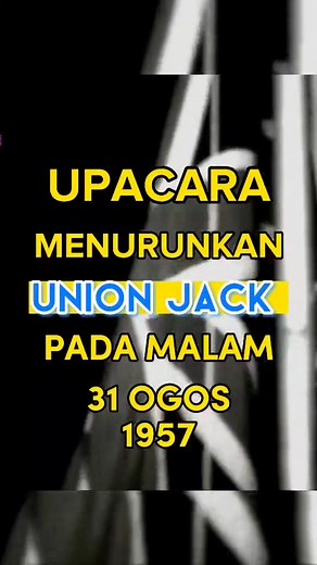 Penurunan Bendera Union Jack di Dataran Merdeka 1957