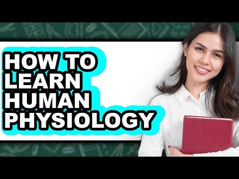 How to Learn Human Physiology (only Way)
