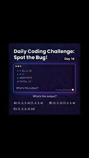 Coding with Sudhir on Instagram: "Python List Reference Trap 🧠🐞 | Daily Coding Challenge — Day 14 #Shorts #Python #ListPuzzle #InterviewChallenge #BugHunt CodingWithSudhir"