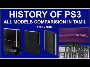 HISTORY/EVOLUTION OF PS3 (2006-2016) ALL MODELS FULL COMPARISION IN TAMIL