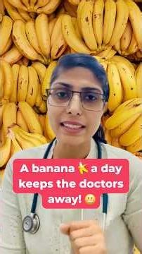 A banana a day keeps the doctors away!
