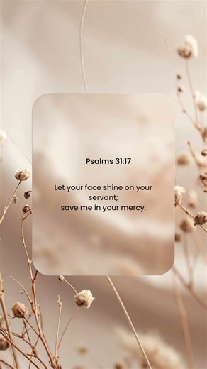 Let your face shine on your servant;