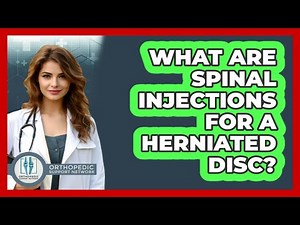 What Are Spinal Injections For A Herniated Disc? - Orthopedic Support Network