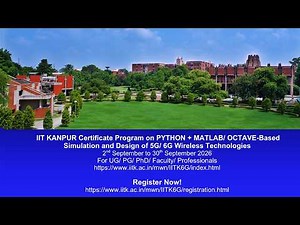 IIT Kanpur Program on PYTHON + MATLAB - Based Simulation and Design of 5G/ 6G Wireless Technologies
