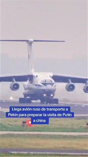 Llega avión ruso de transporte a Pekín para preparar la visita del presidente ruso Putin a China del 19 al 20 de mayo #rusia #putin #china #pekin