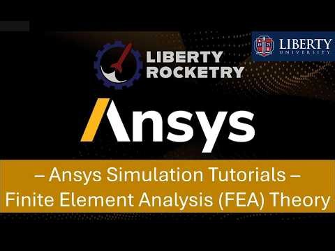 Finite Element Analysis (FEA) Theory for Ansys | Ansys Simulation Tutorial Series | Liberty Rocketry