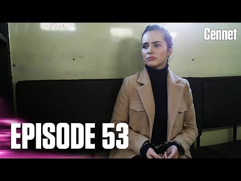 Cennet - Episode 53